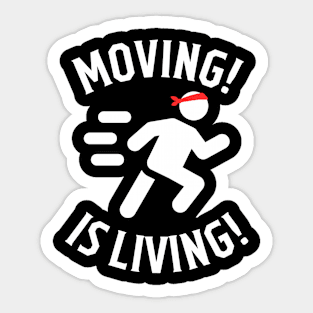 Moving is living Sticker